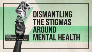 Dismantling the Stigmas Around Mental Health • The Town Hall